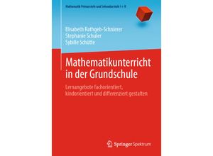 9783662658550 - Mathematik Primarstufe und Sekundarstufe I + II   Mathematikunterricht in der Grundschule - Elisabeth Rathgeb-Schnierer Stephanie Schuler Sybille Schütte Kartoniert (TB)