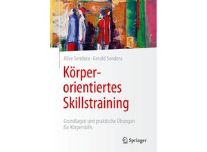 9783662662441 - Körperorientiertes Skillstraining - Alice Sendera Gerald Sendera Kartoniert (TB)