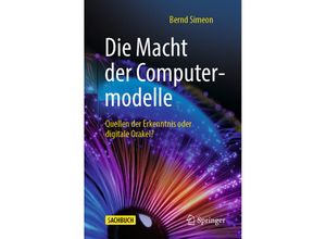 9783662662984 - Die Macht der Computermodelle - Bernd Simeon Kartoniert (TB)