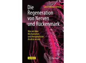 9783662663295 - Die Regeneration von Nerven und Rückenmark - Lars P Klimaschewski Kartoniert (TB)