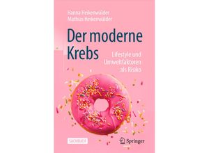 9783662665756 - Der moderne Krebs - Lifestyle und Umweltfaktoren als Risiko - Hanna Heikenwälder Mathias Heikenwälder Kartoniert (TB)