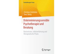 9783662670118 - Psychotherapie Praxis   Diskriminierungssensible Psychotherapie und Beratung - Christina Schütteler Timo Slotta Kartoniert (TB)