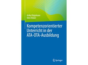 9783662671634 - Kompetenzorientierter Unterricht in der ATA-OTA-Ausbildung - Anika Düpjohann Ellen Rewer Kartoniert (TB)