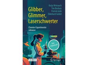 9783662673485 - Glibber Glimmer Laserschwerter Chemie-Experimente zuhause - Katja Weirauch Tim Boshuis Patrick Gräb Ekkehard Geidel Kartoniert (TB)