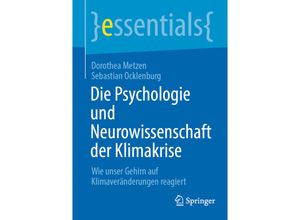 9783662673645 - essentials   Die Psychologie und Neurowissenschaft der Klimakrise - Dorothea Metzen Sebastian Ocklenburg Kartoniert (TB)