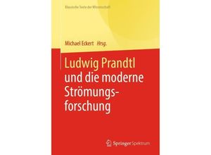 9783662674611 - Klassische Texte der Wissenschaft   Ludwig Prandtl und die moderne Strömungsforschung Kartoniert (TB)