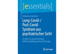 9783662675038 - essentials   Long-Covid- Post-Covid-Syndrom aus psychiatrischer Sicht - Katharina Grobholz Kartoniert (TB)