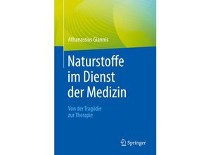 9783662675090 - Naturstoffe im Dienst der Medizin - Von der Tragödie zur Therapie - Athanassios Giannis Kartoniert (TB)