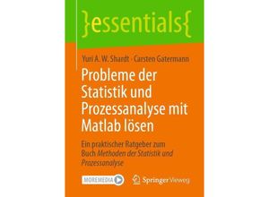 9783662675359 - essentials   Probleme der Statistik und Prozessanalyse mit Matlab lösen - Yuri AW Shardt Carsten Gatermann Kartoniert (TB)