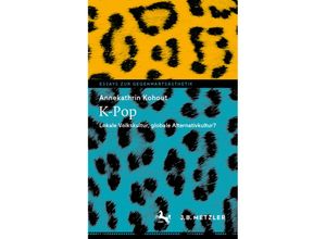 9783662675762 - Essays zur Gegenwartsästhetik   K-Pop - Annekathrin Kohout Kartoniert (TB)