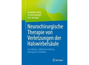 9783662677339 - Neurochirurgische Therapie von Verletzungen der Halswirbelsäule - Alexander König Torsten Roediger Uwe Spetzger Kartoniert (TB)