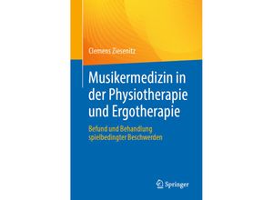 9783662677438 - Musikermedizin in der Physiotherapie und Ergotherapie - Clemens Ziesenitz Kartoniert (TB)