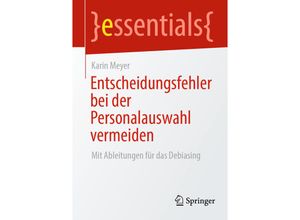 9783662678350 - essentials   Entscheidungsfehler bei der Personalauswahl vermeiden - Karin Meyer Kartoniert (TB)