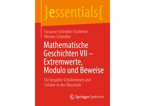 9783662678473 - essentials   Mathematische Geschichten VII - Extremwerte Modulo und Beweise - Susanne Schindler-Tschirner Werner Schindler Kartoniert (TB)