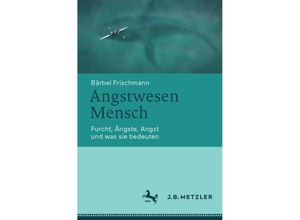 9783662678756 - Angstwesen Mensch - Bärbel Frischmann Kartoniert (TB)