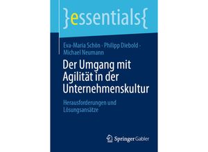 9783662678909 - essentials   Der Umgang mit Agilität in der Unternehmenskultur - Eva-Maria Schön Philipp Diebold Michael Neumann Kartoniert (TB)