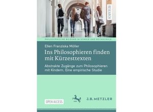 9783662679784 - Philosophische Bildung in Schule und Hochschule   Ins Philosophieren finden mit Kürzesttexten - Ellen Franziska Möller Kartoniert (TB)