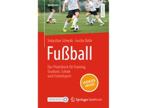 9783662679838 - Fußball - Das Praxisbuch für Training Studium Schule und Freizeitsport - Sebastian Schwab Joscha Balle Kartoniert (TB)