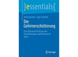 9783662680032 - Essentials   Die Gehirnerschütterung - Axel Gänsslen Ingo Schmehl Kartoniert (TB)