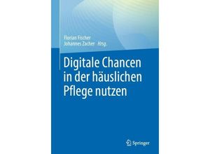 9783662680117 - Digitale Chancen in der häuslichen Pflege nutzen Kartoniert (TB)