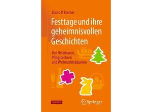 9783662680971 - Festtage und ihre geheimnisvollen Geschichten Von Osterhasen Pfingstochsen und Weihnachtsbäumen - Bruno P Kremer Kartoniert (TB)