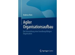 9783662681459 - Agiler Organisationsaufbau - Andreas Rein Kartoniert (TB)