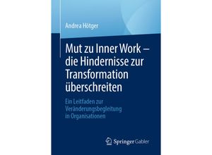 9783662681930 - Mut zu Inner Work - die Hindernisse zur Transformation überschreiten - Andrea Hötger Kartoniert (TB)