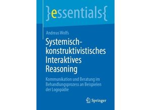 9783662682814 - Essentials   Systemisch-konstruktivistisches Interaktives Reasoning - Andreas Wolfs Kartoniert (TB)