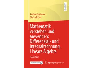 9783662683668 - Mathematik verstehen und anwenden Differenzial- und Integralrechnung Lineare Algebra - Steffen Goebbels Stefan Ritter Kartoniert (TB)