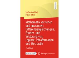 9783662683682 - Mathematik verstehen und anwenden Differenzialgleichungen Fourier- und Vektoranalysis Laplace-Transformation und Stochastik - Steffen Goebbels Stefan Ritter Kartoniert (TB)