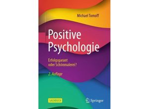 9783662683965 - Positive Psychologie - Erfolgsgarant oder Schönmalerei? - Michael Tomoff Kartoniert (TB)