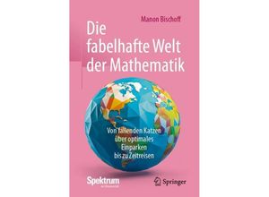 9783662684313 - Die fabelhafte Welt der Mathematik - Manon Bischoff Kartoniert (TB)