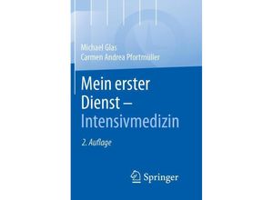 9783662684399 - Mein erster Dienst - Intensivmedizin - Michael Glas MBA Carmen A Pfortmüller Kartoniert (TB)