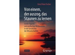 9783662685211 - Von einem der auszog das Staunen zu lernen - Ernst Peter Fischer Kartoniert (TB)