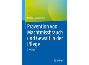 9783662685433 - Prävention von Machtmissbrauch und Gewalt in der Pflege - Martina Staudhammer Kartoniert (TB)