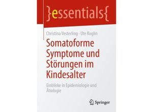 9783662686140 - Somatoforme Symptome und Störungen im Kindesalter - Christina Vesterling Ute Koglin Kartoniert (TB)