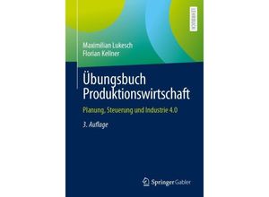 9783662686713 - Übungsbuch Produktionswirtschaft - Maximilian Lukesch Florian Kellner Kartoniert (TB)