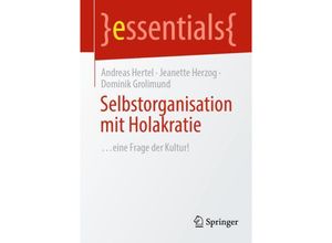 9783662687765 - Selbstorganisation mit Holakratie - Andreas Hertel Jeanette Herzog Dominik Grolimund Kartoniert (TB)