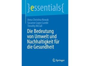 9783662687994 - Die Bedeutung von Umwelt und Nachhaltigkeit für die Gesundheit - Anna Christina Nowak Susanne Lopez Lumbi Timothy McCall Kartoniert (TB)