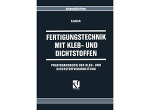 9783663077701 - Fertigungstechnik mit Kleb- und Dichtstoffen - Wilhelm Endlich Kartoniert (TB)