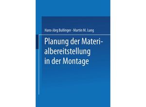 9783663110477 - Planung der Materialbereitstellung in der Montage - Hans-Jörg Bullinger Martin M Lung Kartoniert (TB)