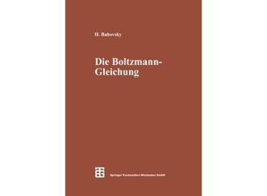 9783663120353 - Die Boltzmann-Gleichung Modellbildung - Numerik - Anwendungen - Hans Babovsky Kartoniert (TB)