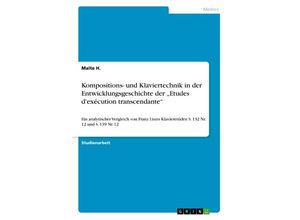 9783668056312 - Kompositions- und Klaviertechnik in der Entwicklungsgeschichte der Etudes dexécution transcendante - Malte H Kartoniert (TB)