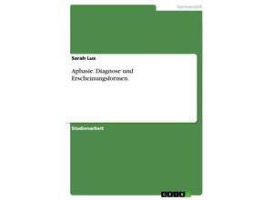 9783668092570 - Aphasie Diagnose und Erscheinungsformen - Sarah Lux Kartoniert (TB)