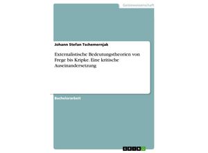 9783668133846 - Externalistische Bedeutungstheorien von Frege bis Kripke Eine kritische Auseinandersetzung - Johann Stefan Tschemernjak Kartoniert (TB)