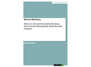 9783668263024 - Humor in der psychosozialen Beratung Theoretische Hintergründe Methoden und Funktion - Manuela Willenborg Kartoniert (TB)