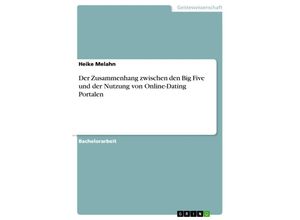 9783668330573 - Der Zusammenhang zwischen den Big Five und der Nutzung von Online-Dating Portalen - Heike Melahn Kartoniert (TB)