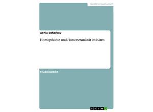 9783668421158 - Homophobie und Homosexualität im Islam - Xenia Scharkov Kartoniert (TB)