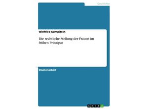 9783668507692 - Die rechtliche Stellung der Frauen im frühen Prinzipat - Winfried Kumpitsch Kartoniert (TB)