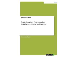 9783668580558 - Marketing eines Fitnessstudios Marktbeschreibung- und Analyse - Manuela Gabriel Kartoniert (TB)